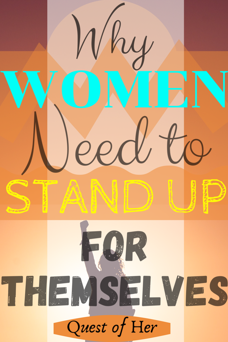 why-women-need-to-stand-up-for-themselves-quest-of-her