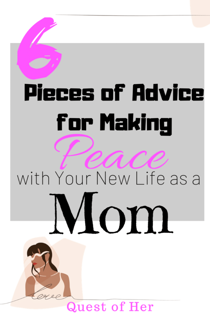 6 Pieces of Advice for Making Peace with Your New Life as a Mom
