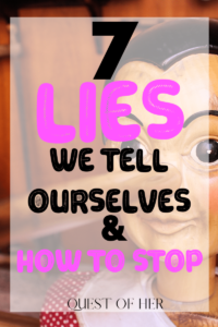 7 Lies We Tell Ourselves and How to Stop