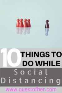 10 Things To Do While Social Distancing